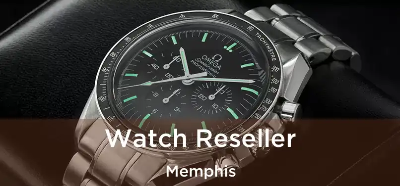 Watch Reseller Memphis