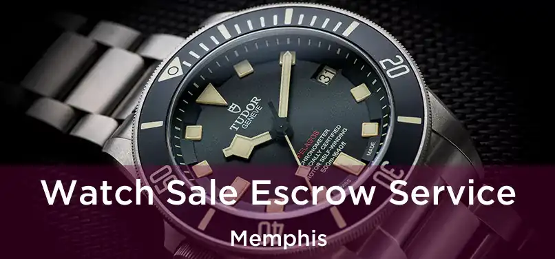 Watch Sale Escrow Service Memphis